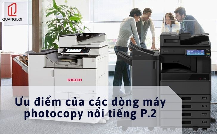 Ưu điểm của các dòng máy photocopy nổi tiếng ( Phần 2)